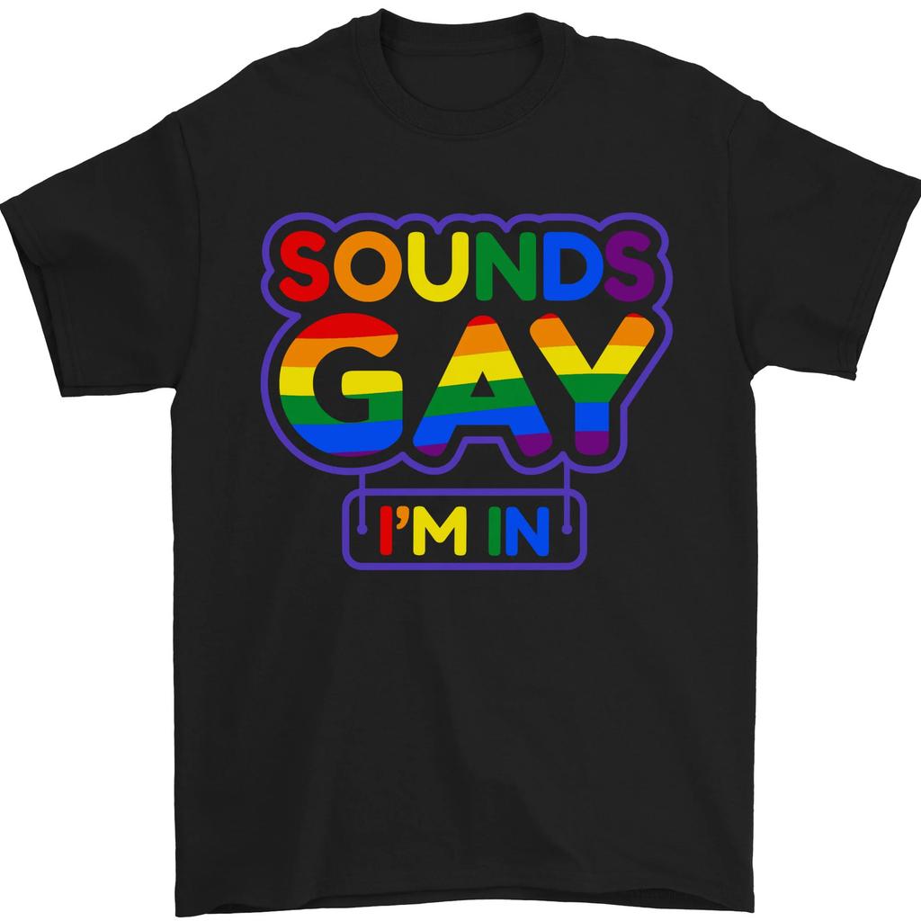 Sounds Gay Im in Funny LGBT Mens T-Shirt 100% Cotton
