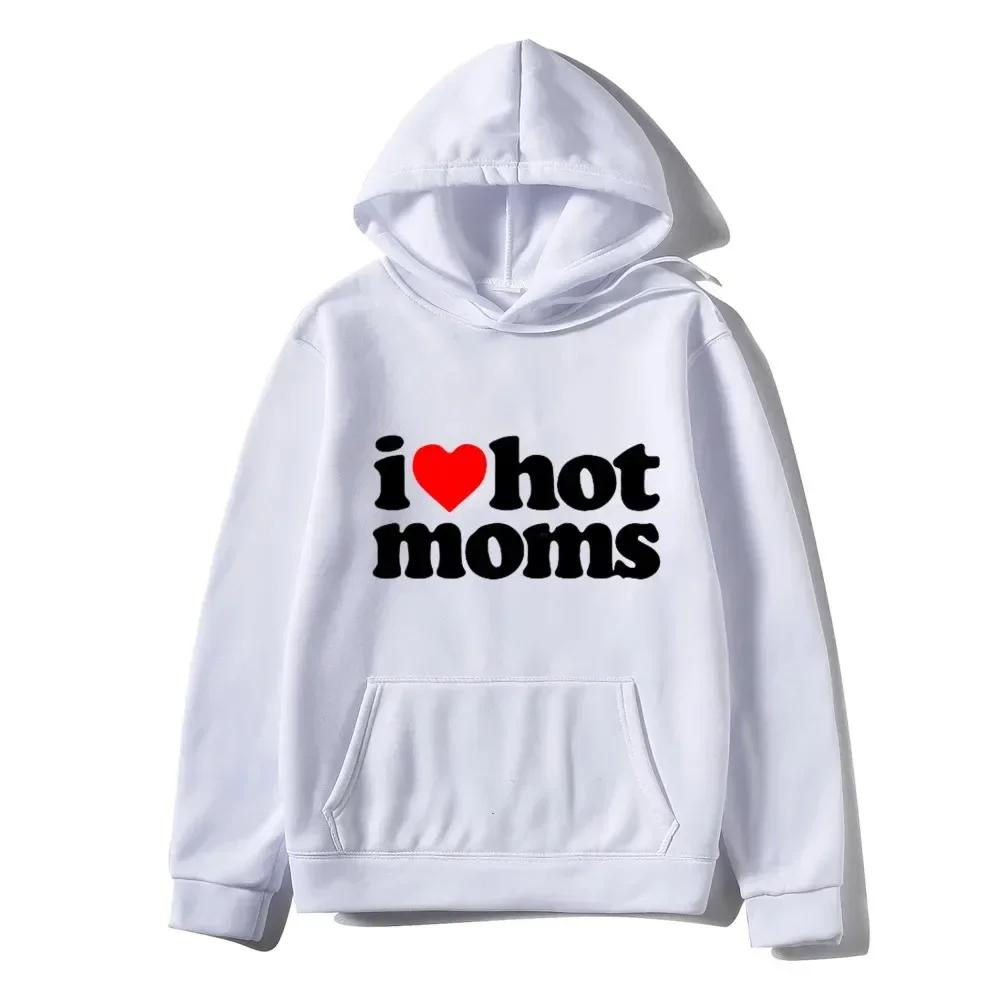 Толстовки с капюшоном I Love Hot Moms для мужчин, толстовки с принтом Love Moms с красным сердцем, мужские и женские повседневные топы, пуловеры, мужская одежда