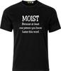 Moist Because At Least One Person Hates This Word Funny Adult Gift Xmas T Shirt