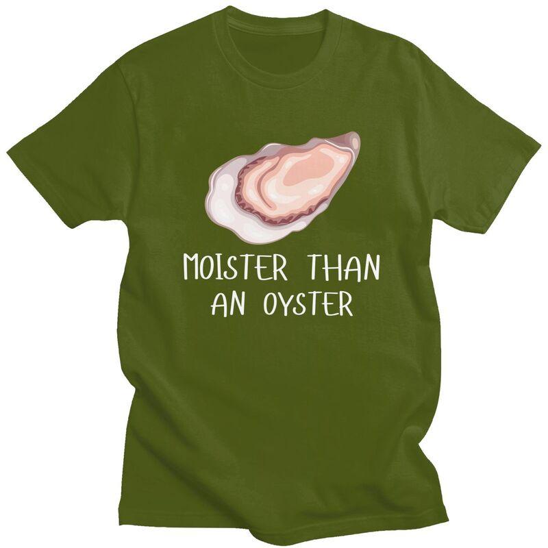 Moister Than An Oyster Shucking Tshirt Men Women Short Sleeves Funny Shucker Tee Shirt Summer Loose Fit Pure Cotton Camisetas