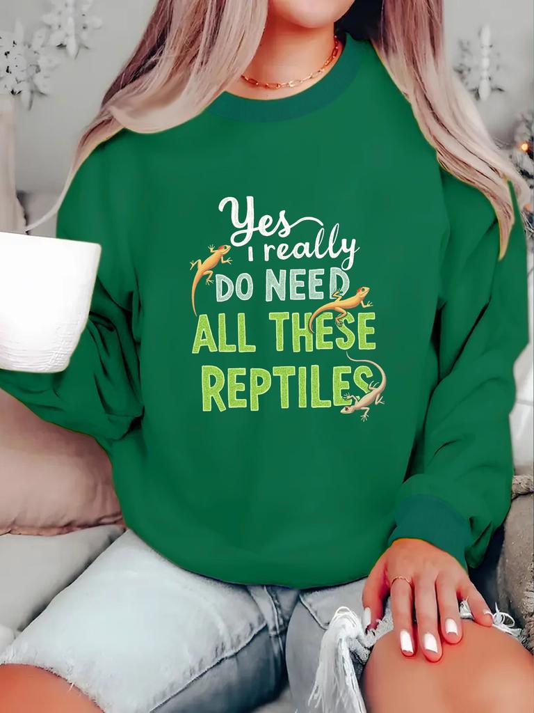 Yes I Need All These Reptiles Women's Sweatshirts