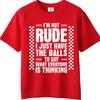 Streetwear Summer For Her T Shirt Im Not Rude I Just Have The Balls To Say What Everyone Is Thinking Short Sleeve Breathable
