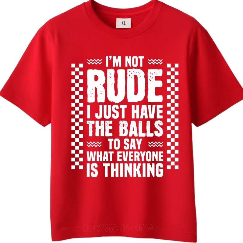 Streetwear Summer For Her T Shirt Im Not Rude I Just Have The Balls To Say What Everyone Is Thinking Short Sleeve Breathable