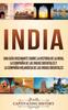 Книга India : Una Guia Fascinante Sobre La Historia De La India, La Compania De Las Indias Orientales Y La Compania Holandesa De Las Indias Orientales