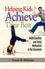 Книга Helping Kids Achieve Their Best : Understanding and Using Motivation In the Classroom