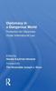 The Diplomacy In A Dangerous World : Protection For Diplomats Under International Law Book