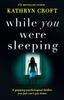 Книга While You Were Sleeping : A Gripping Psychological Thriller You Just Can't Put Down