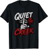 Quiet on the Creek T-Shirt