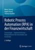 Книга Robotic Process Automation (RPA) In Der Finanzwirtschaft : Technologie ??? Implementierung ??? Erfolgsfaktoren Fur Entscheider Und Anwender