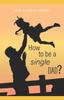 Книга How To Be a Single Dad?