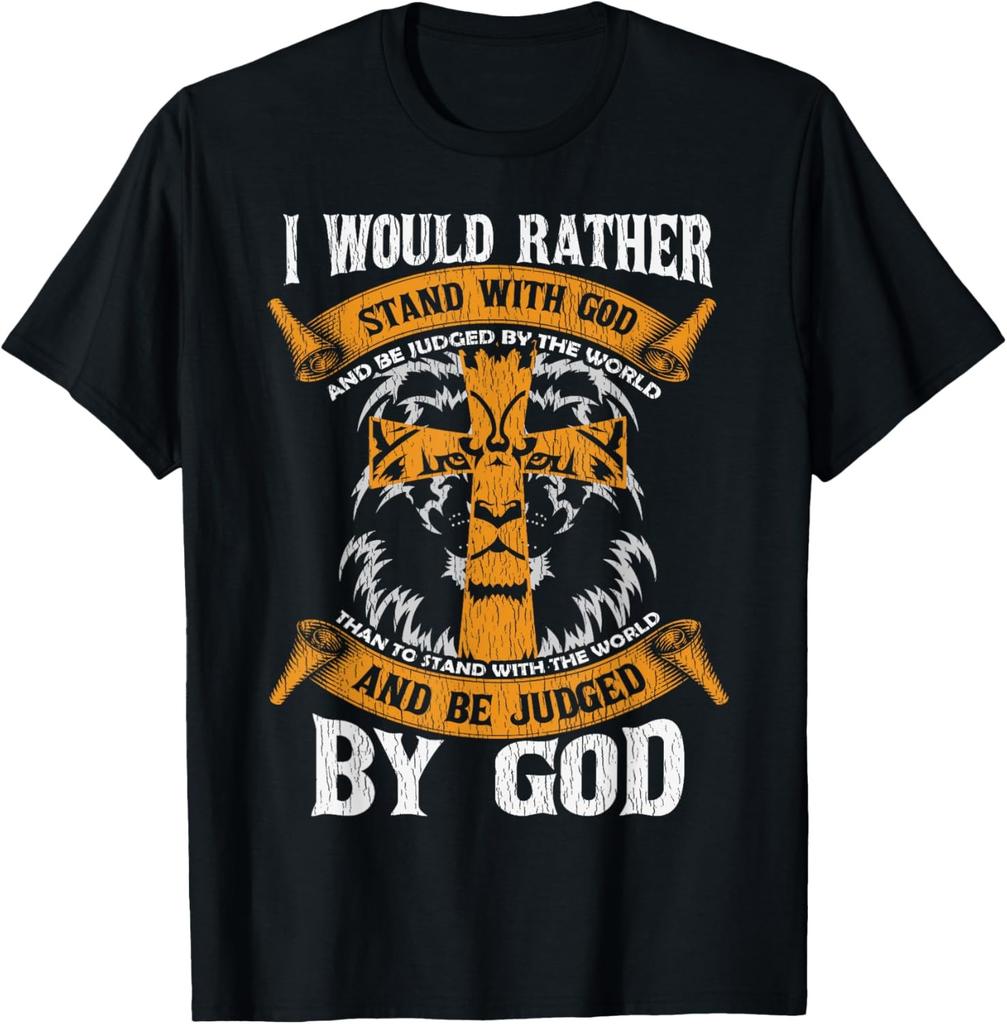 I Would Rather Stand With God Jesus Christ Christian Faith T-Shirt