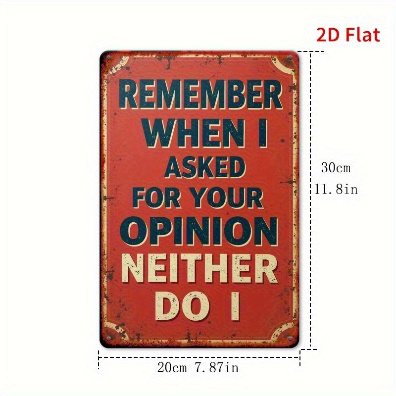 1pc, vintage square metal sign, "I didn't Ask You for Your Opinion " fun wall art deco, suitable for home, shop, cafe decor