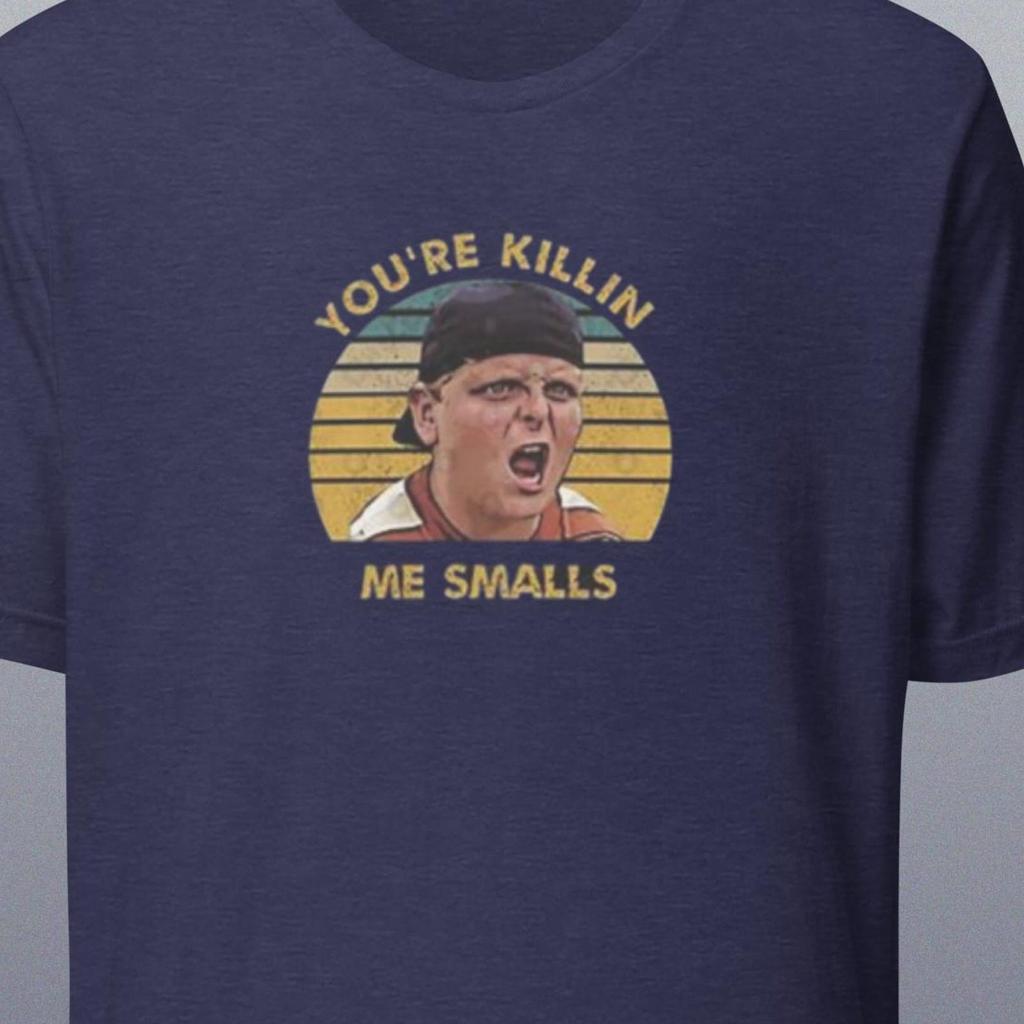 You're Killin Me Smalls Unisex t-shirt