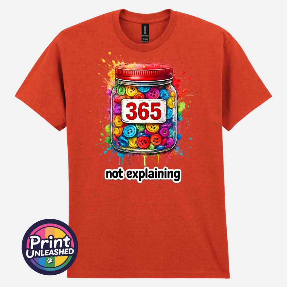 365 Buttons TShirt 365 Not Explaining Meme Graphic Tee Empowering Motto Top