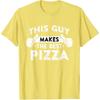 This Guy Makes The Best Pizza - Food Lover Pizza Baker T-Shirt Small