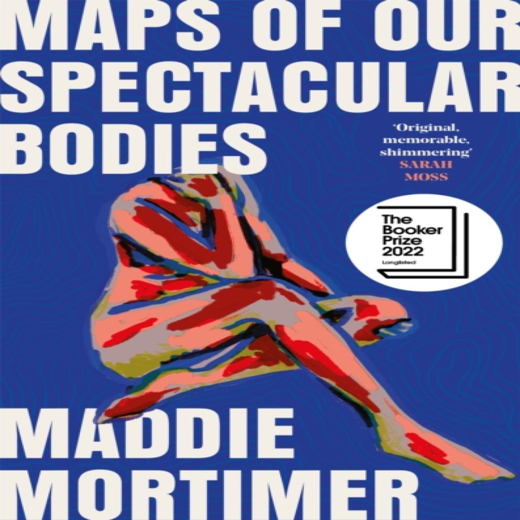 Maps of Our Spectacular Bodies by Maddie Mortimer Hardback Book 9781529069365