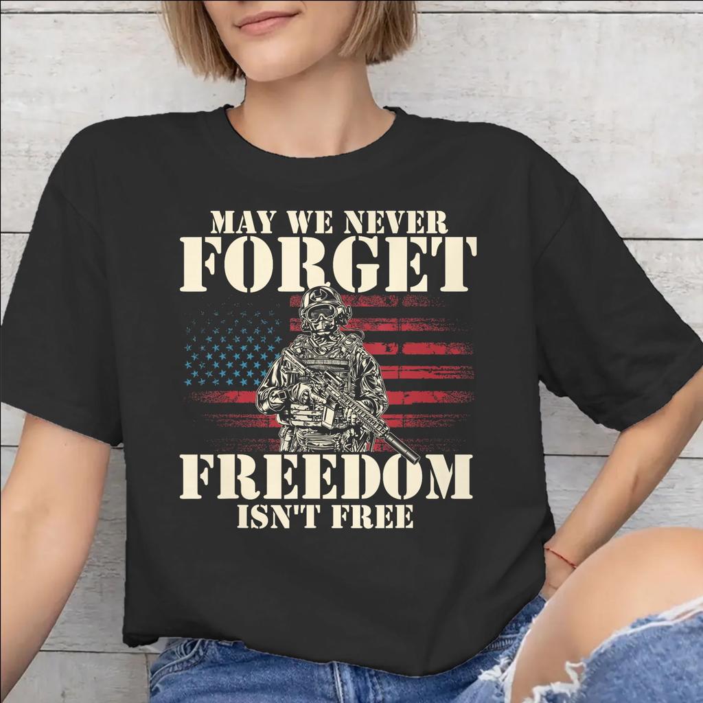 Printed May We Never Forget Freedom Isnt Free T Shirt for Unisex WoUnisex Cotton Tshirts Short Sleeve Clothes