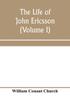 Книга The Life Of John Ericsson Volume I by William Conant Church - Paperback