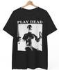 Play Dead T-shirt Goth Post Punk Bauhaus Siouxsie and the Banshees , Unisex Tee