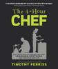 The The 4-Hour Chef : The Simple Path To Cooking Like a Pro, Learning Anything, and Living the Good Life Book