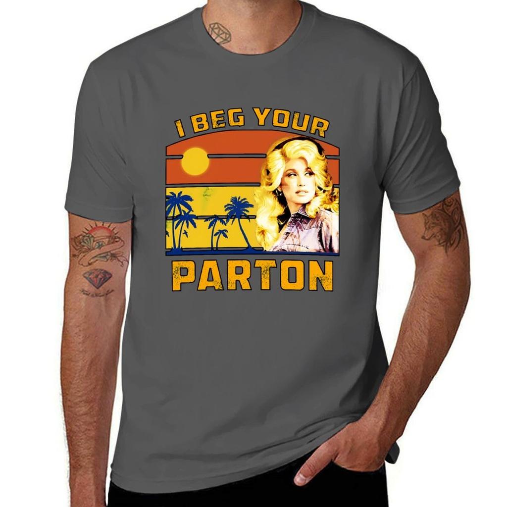 I Beg Your Parton Tshirt Summer Casual Loose Tshirt
