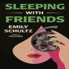 Sleeping with Friends by Emily Schultz Paperback Book 9781662513480