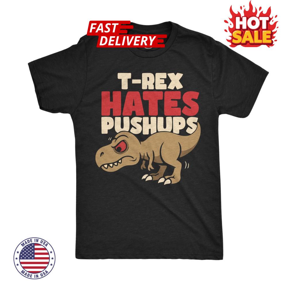 Mens Funny T Shirt Rex Hates Pushups Sarcastic Dino Graphic Novelty Tee Inspired