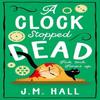 A Clock Stopped Dead by J.M. Hall Paperback Book 9780008606923