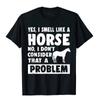 Yes I Smell Like A Horse Funny Horse Lover T-Shirt Youthful Cotton Unisex Tops Tees Cool Brand New T Shirt