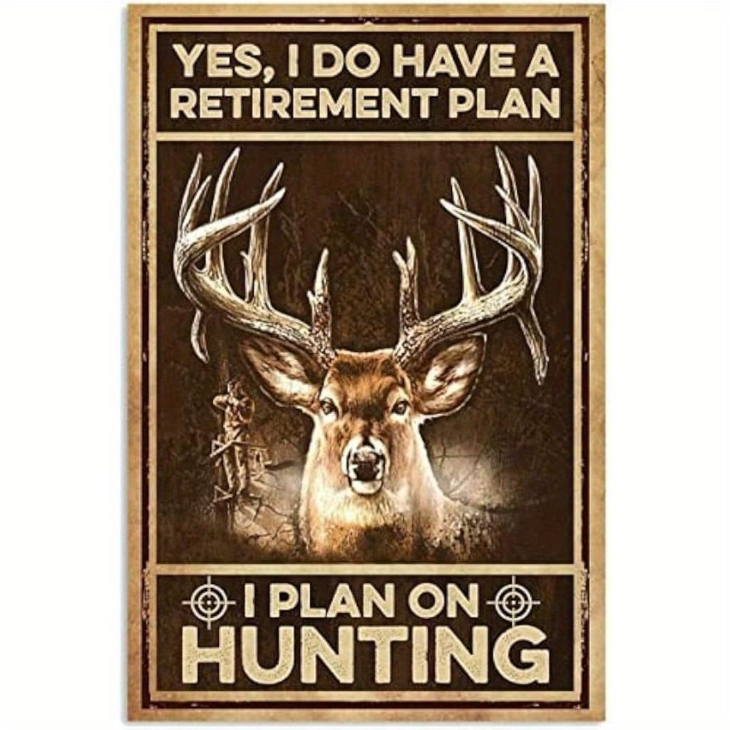 Vintage Metal Wall Sign Yes I Do Have a Retirement PlanI Plan on Hunting Funny Humorous Quote with DeerCrosshair Design