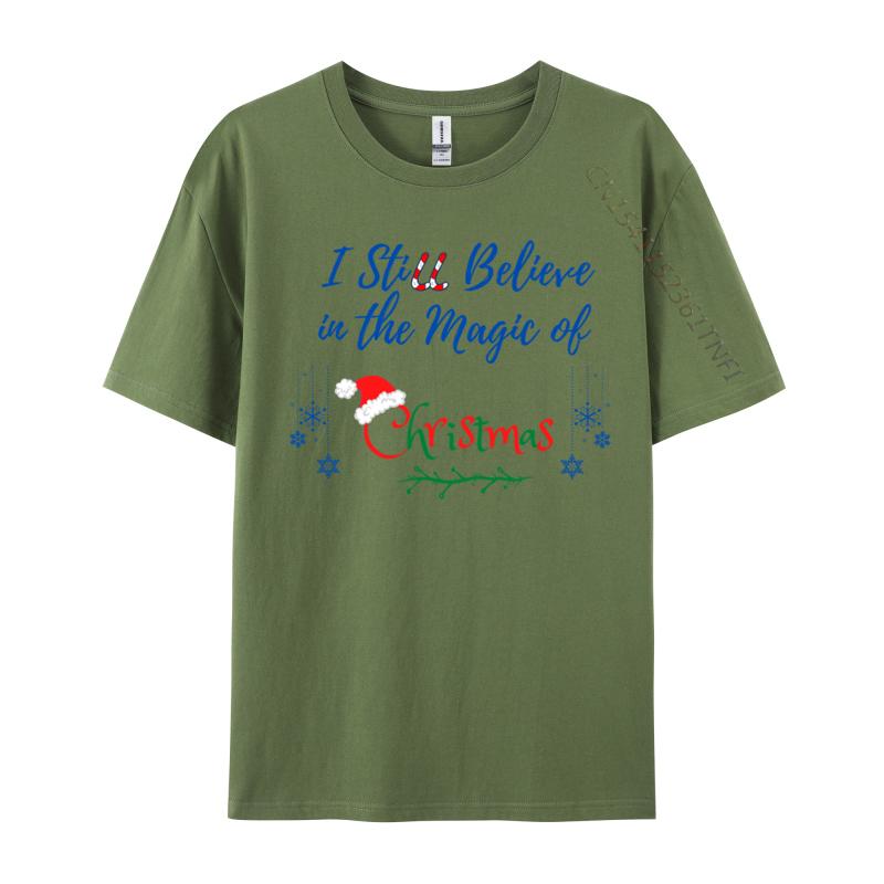 I Still Believe In The Magic Of Christmas Printed On Man Hip Hop Cool Tops Tees O Neck Cotton T-Shirt Printing Tee Shirts