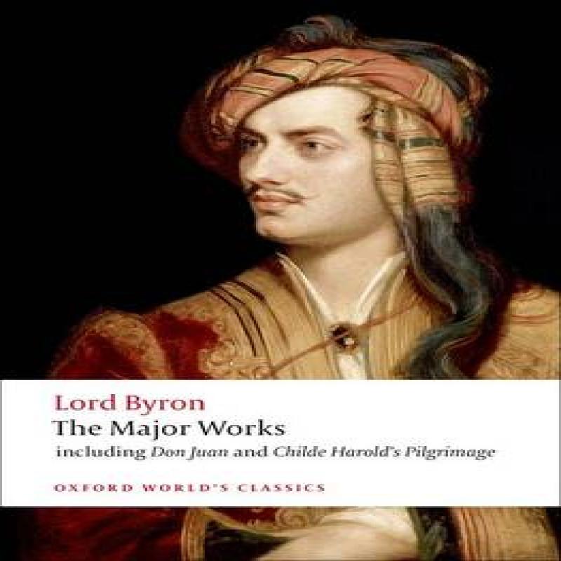 Lord Byron The Major Works by Byron & George Gordon & Lord... 9780199537334