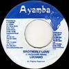 7inch Record LUCIANO / MAFIA & FLUXY - Brotherly Love / Fundimental Riddim NONE Ayamba Jamaica Reggae, Ska & Dub Used