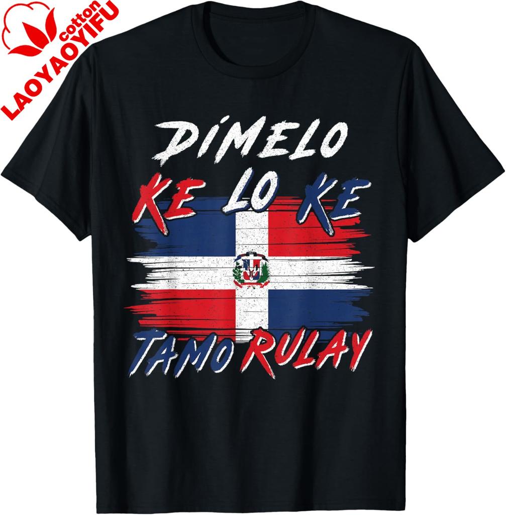 Dimelo Ke Lo Ke Tamo Rulay Dominican Republic Flag Dr Slang Tshirt Unisex And Unisex Short Sleeves Individuality Cotton Tee