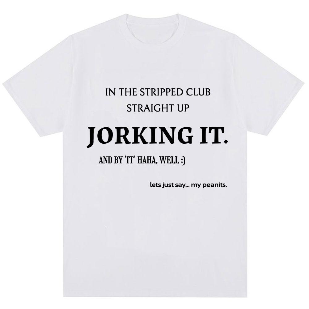 Смешная футболка с принтом 'Jorking It' Новинка Юмор Креативность Мужская Женская Футболки Большого Размера Хлопок Повседневная Футболка Уличная Одежда