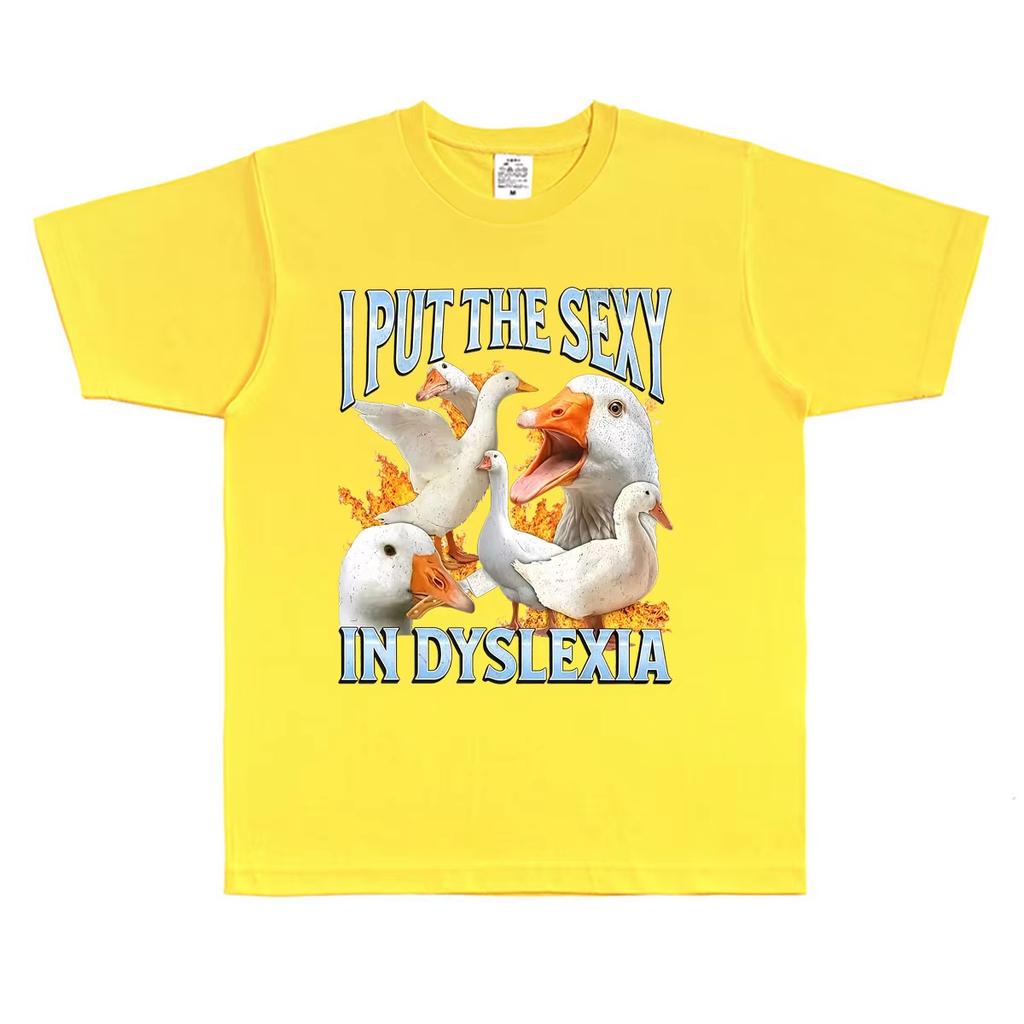 Summer Hot Sale I Put The Sexy In Dyslexia Silly Goose Funny Meme Graphic T Shirt Unisex Casual Vintage Cotton Oversized Tshirt