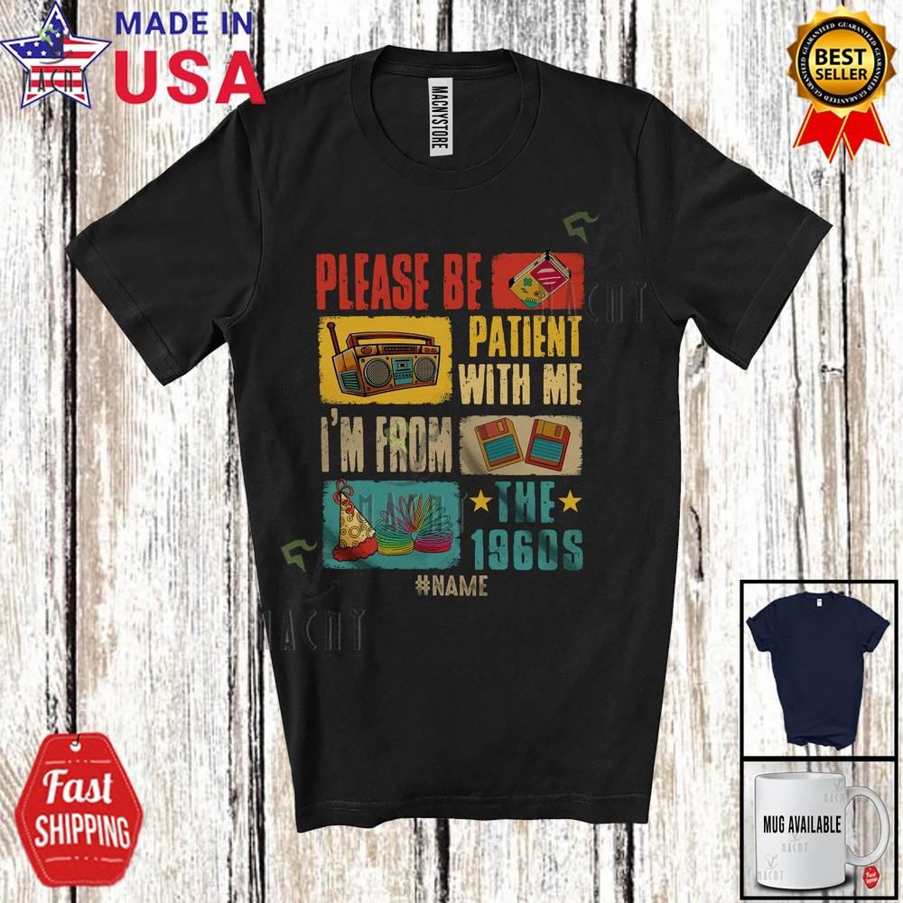 Custom Name Vintage Patient I'm From The 1960s Joyful Birthday Classic T-Shirt