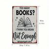 Винтажная металлическая табличка 8x12: Слишком много книг? Недостаточно книжных полок Железная жестяная настенная живопись