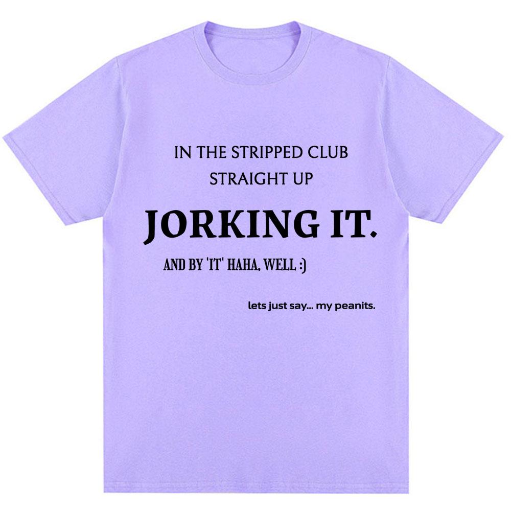 Смешная футболка с принтом 'Jorking It' Новинка Юмор Креативность Мужская Женская Футболки Большого Размера Хлопок Повседневная Футболка Уличная Одежда