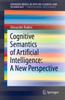 The Cognitive Semantics of Artificial Intelligence: A New Perspective Book