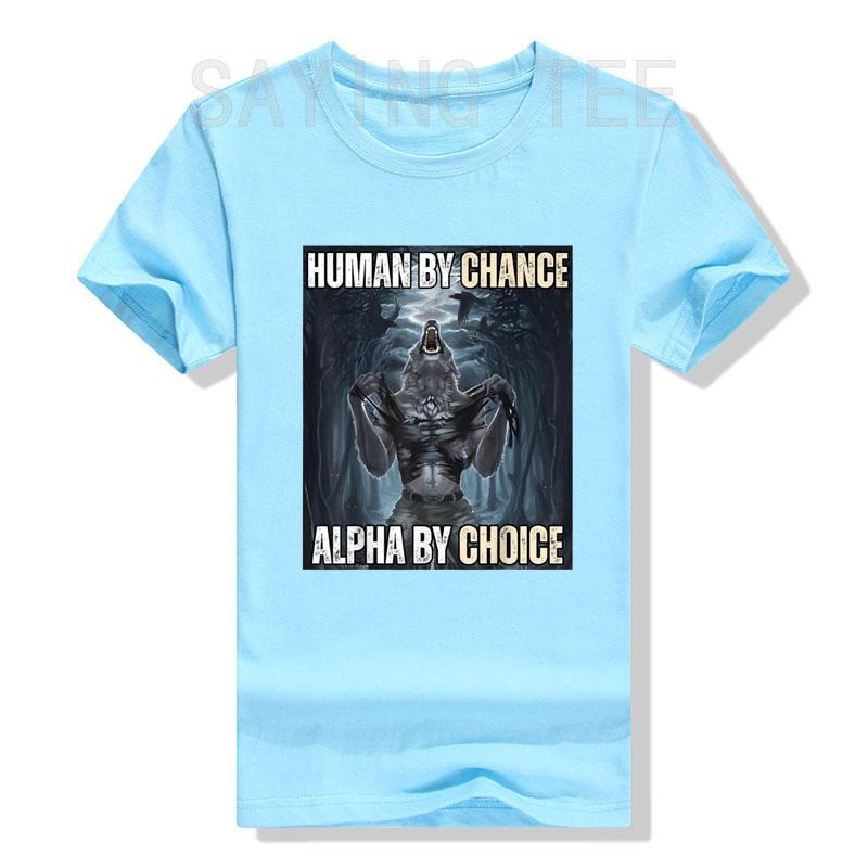 Human By Chance Alpha By Choice Cool Funny Alpha Wolf Meme T-Shirt Embrace Your Alpha Essence Clothes Funny Courage Saying Tee