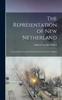 Книга The Representation of New Netherland : Concerning Its Location, Productiveness and Poor Condition
