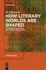 Книга How Literary Worlds Are Shaped : A Comparative Poetics of Literary Imagination