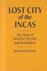 Книга Lost City of the Incas : The Story of Machu Picchu and Its Builders