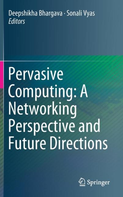 The Pervasive Computing: A Networking Perspective and Future Directions Book