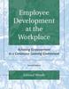The Employee Development At the Workplace: Achieving Empowerment In a Continuous Learning Environment Book