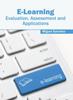 The E-Learning: Evaluation, Assessment and Applications Book