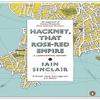 Hackney That RoseRed Empire by Iain Sinclair Paperback Book 9780141012742