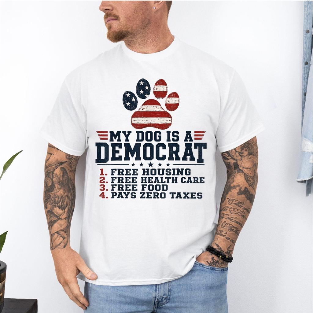 My Dog is A Democrat Free Housing Free Health Care Political Humor T-Shirt