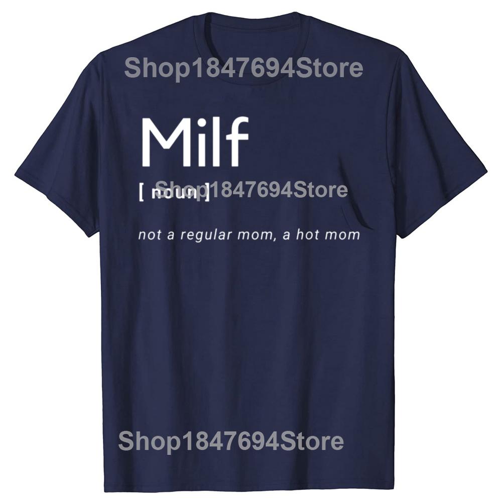 Novelty Milf Definition Hot Mom T Shirt Graphic Cotton Streetwear Short Sleeve Birthday Gifts Summer Style Tshirt Mens Clothing